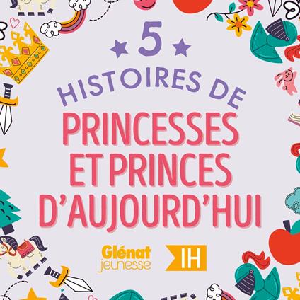 5 Histoires de Princesses et Princes d'aujourd'hui pour les enfants - Intégrale