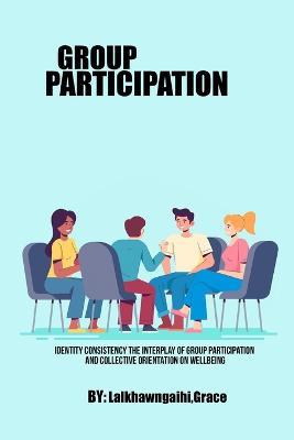 Identity Consistency The Interplay of Group Participation and Collective Orientation on Wellbeing - Lalkhawngaihi Grace - cover
