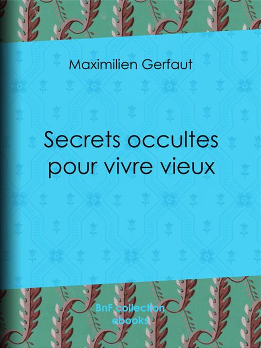 Secrets occultes pour vivre vieux