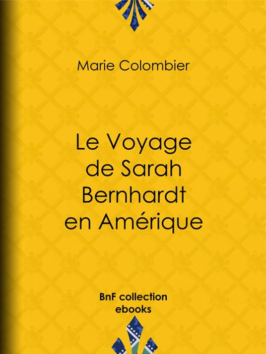 Le Voyage de Sarah Bernhardt en Amérique
