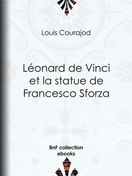 Léonard de Vinci et la statue de Francesco Sforza