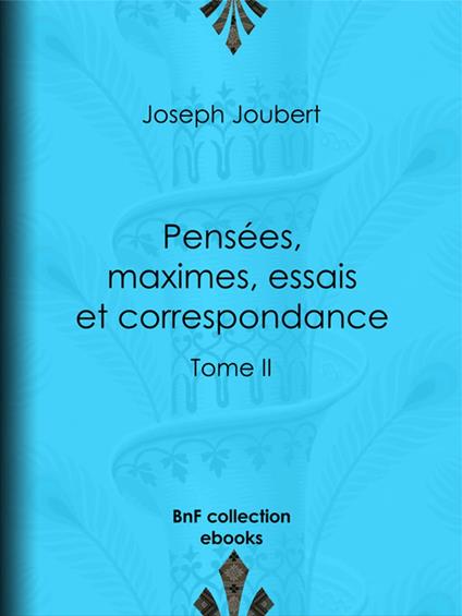 Pensées, maximes, essais et correspondance