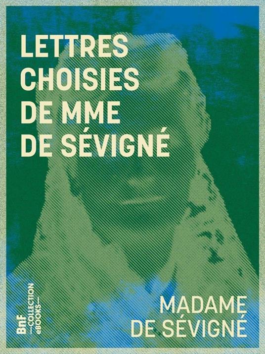 Lettres choisies de Mme de Sévigné