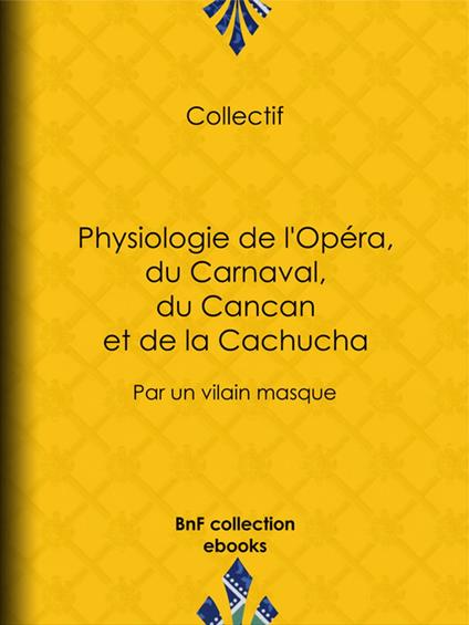 Physiologie de l'Opéra, du Carnaval, du Cancan et de la Cachucha