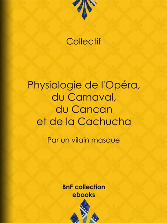 Physiologie de l'Opéra, du Carnaval, du Cancan et de la Cachucha