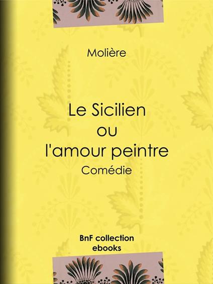 Le Sicilien ou l'Amour peintre