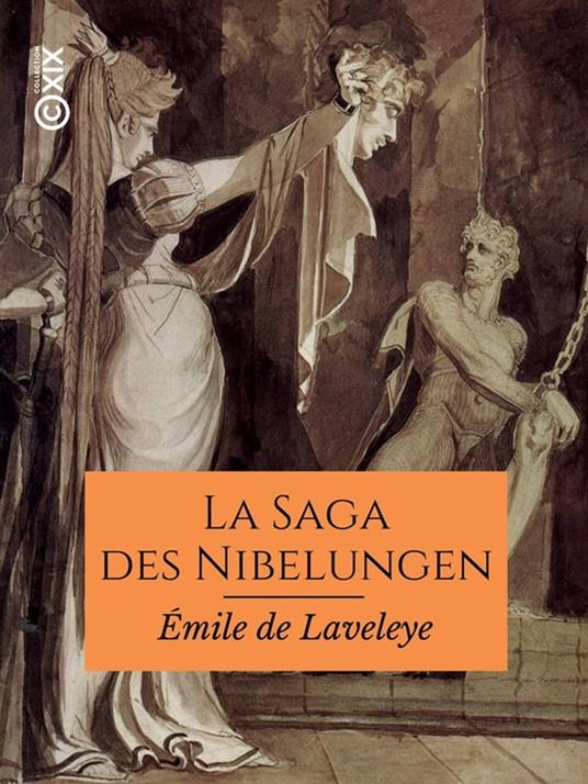 La Saga des Nibelungen dans les Eddas et dans le Nord scandinave
