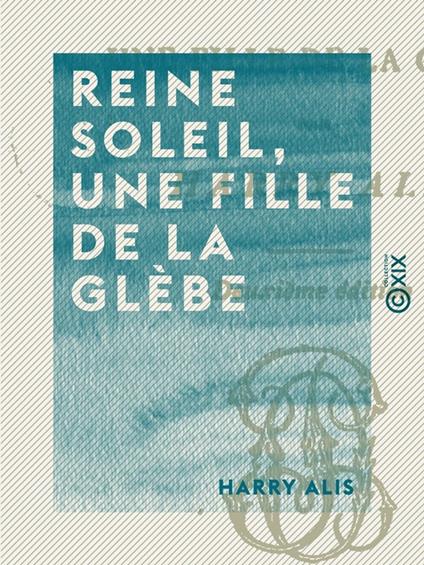 Reine Soleil, une fille de la glèbe