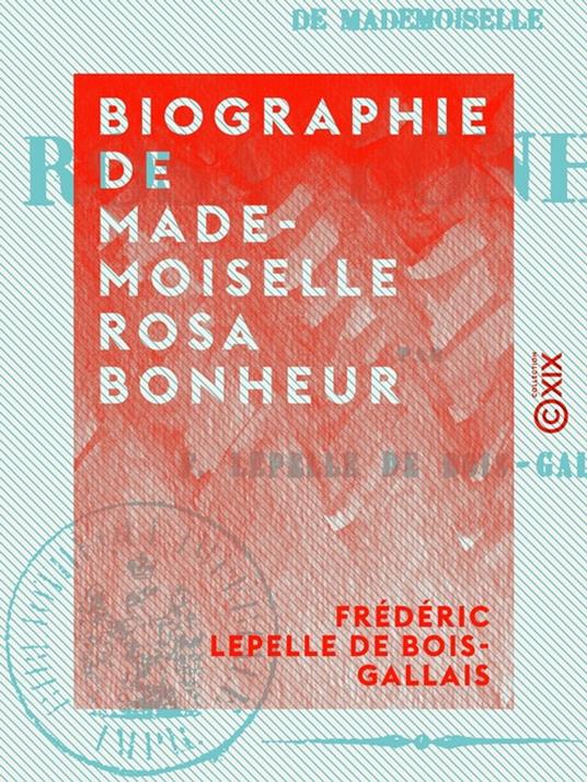 Biographie de Mademoiselle Rosa Bonheur