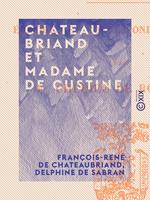 Chateaubriand et Madame de Custine
