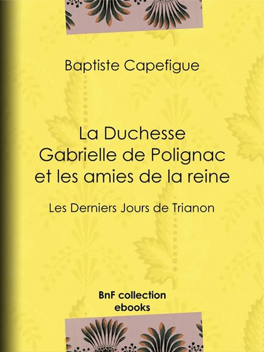 La Duchesse Gabrielle de Polignac et les amies de la reine