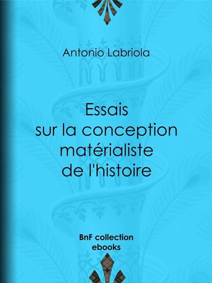 Essais sur la conception matérialiste de l'histoire
