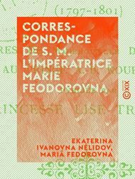 Correspondance de S. M. l'impératrice Marie Feodorovna
