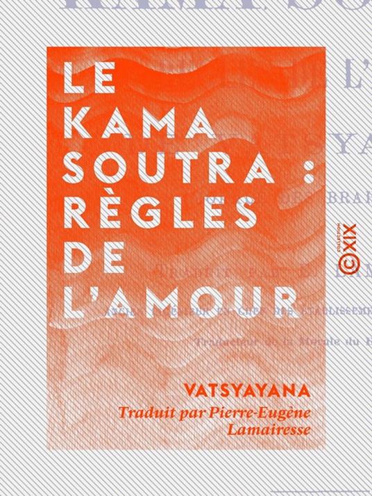 Le Kama Soutra : règles de l'amour