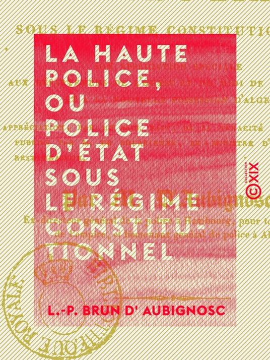 La Haute Police, ou Police d'État sous le régime constitutionnel