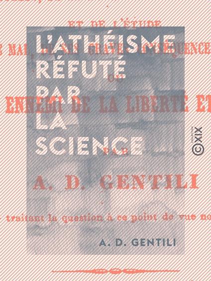 L'Athéisme réfuté par la science