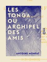 Les Tonga, ou Archipel des amis