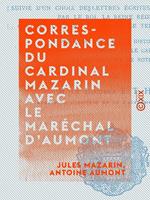 Correspondance du cardinal Mazarin avec le maréchal d'Aumont