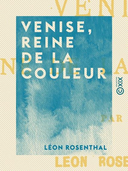 Venise, reine de la couleur