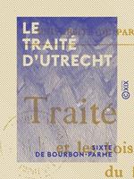 Le Traité d'Utrecht et les lois fondamentales du royaume - Thèse pour le doctorat...