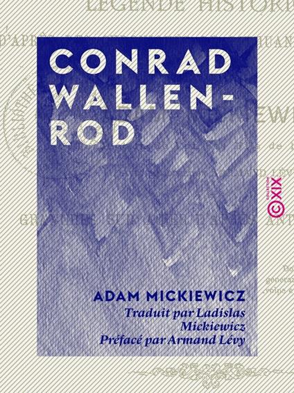 Conrad Wallenrod - Légende historique d'après les chroniques de Lithuanie et de Prusse