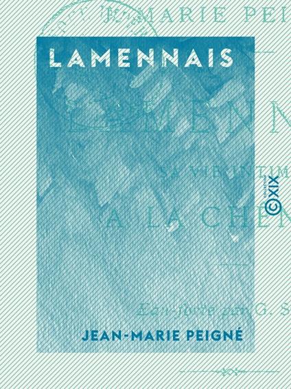 Lamennais - Sa vie intime à La Chênaie