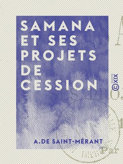 Samana et ses projets de cession - 1844-1891