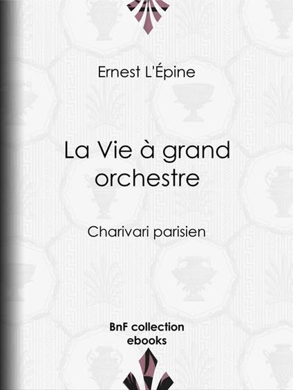 La Vie à grand orchestre