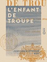 L'Enfant de troupe - Souvenirs écrits sous la dictée d'un vieil invalide