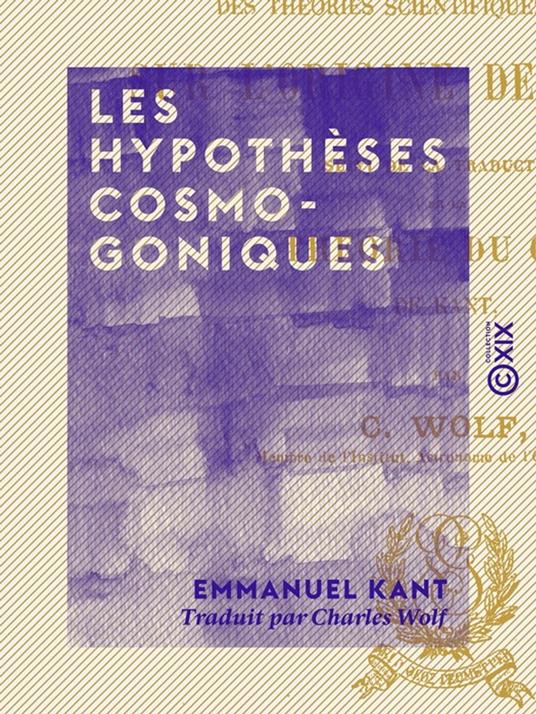 Les Hypothèses cosmogoniques - Examen des théories scientifiques modernes sur l'origine des mondes