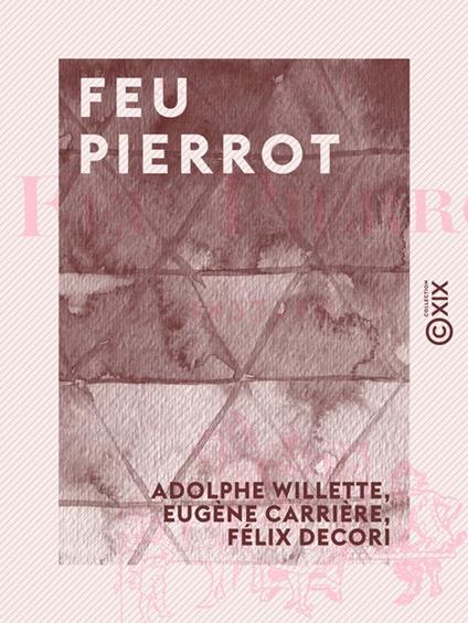 Feu Pierrot - 1857-19 ?