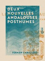Deux Nouvelles andalouses posthumes - Précédées de sa vie et ses œuvres