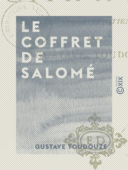 Le Coffret de Salomé - Nouvelle vénitienne - Toudouze, Gustave