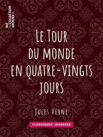 Le Tour du monde en quatre-vingts jours - Alphonse de Neuville,Jules Verne - ebook