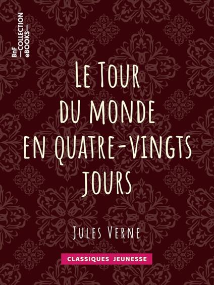 Le Tour du monde en quatre-vingts jours - Alphonse de Neuville,Jules Verne - ebook