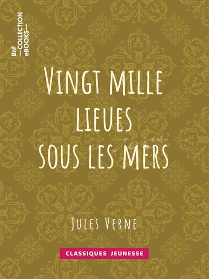 Vingt mille lieues sous les mers - Alphonse de Neuville,Édouard Riou,Jules Verne - ebook
