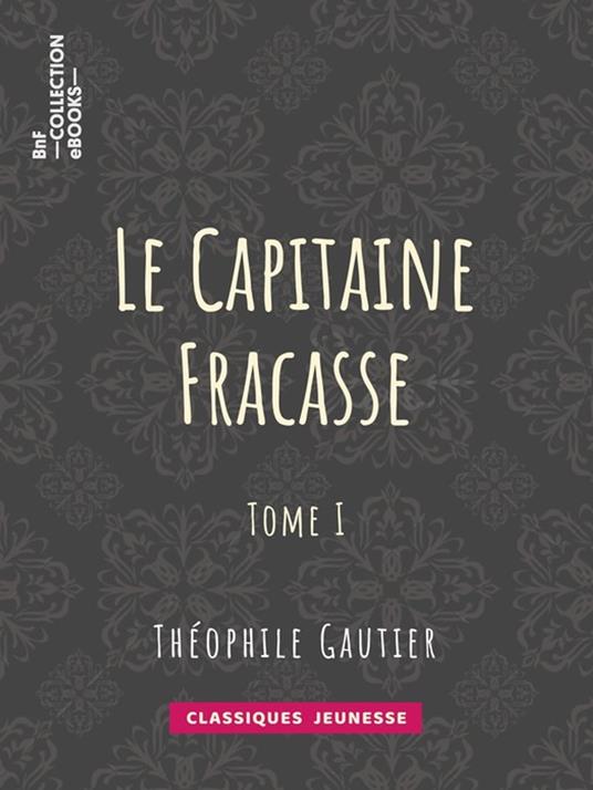 Le Capitaine Fracasse - Theophile Gautier - ebook