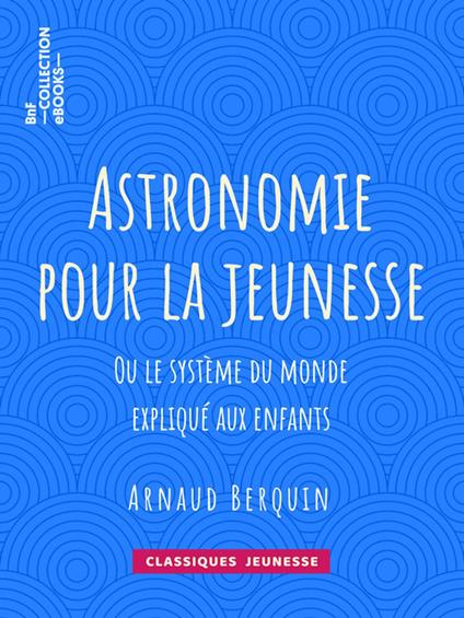 Astronomie pour la jeunesse - Arnaud Berquin - ebook