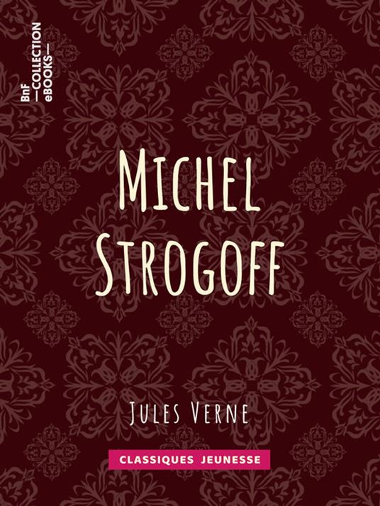Michel Strogoff, Moscou, Irkoutsk - Charles Barbant,Jules Férat,Jules Verne - ebook
