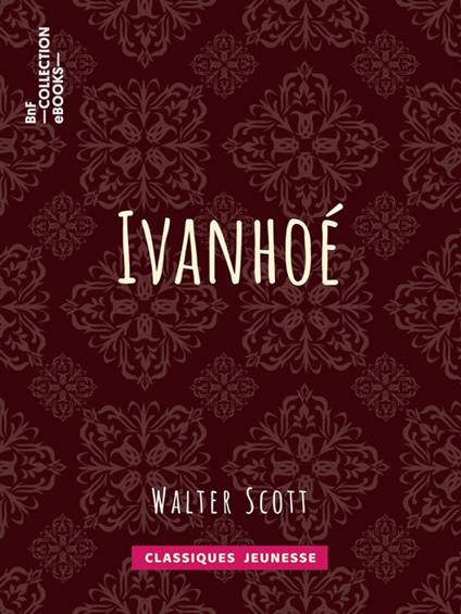 Ivanhoé - Albert Montémont,Walter Scott - ebook