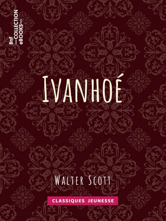 Ivanhoé - Albert Montémont,Walter Scott - ebook