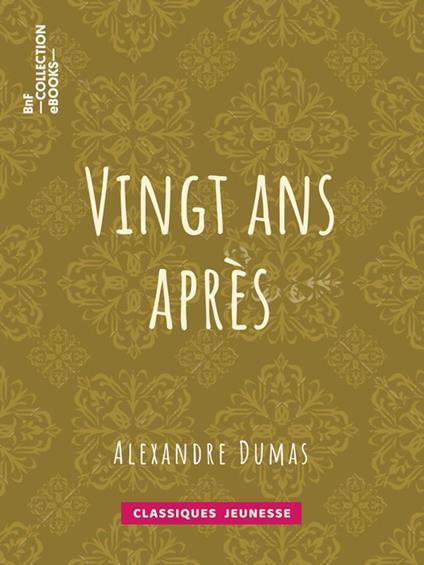 Vingt ans après - Alexandre Dumas - ebook