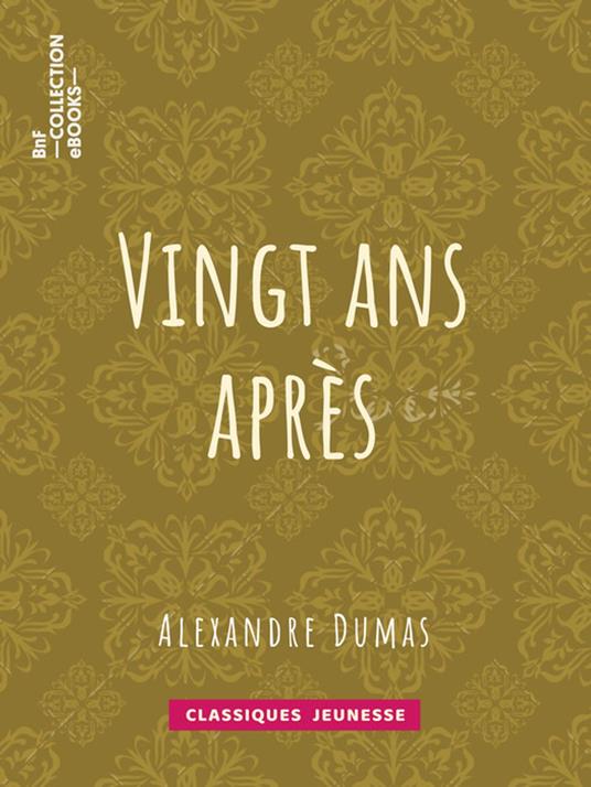Vingt ans après - Alexandre Dumas - ebook