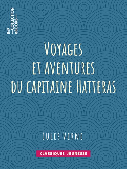 Voyages et aventures du capitaine Hatteras - Jules Verne - ebook
