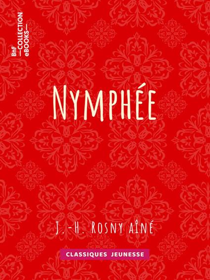 Nymphée - J.H. Rosny aîné - ebook