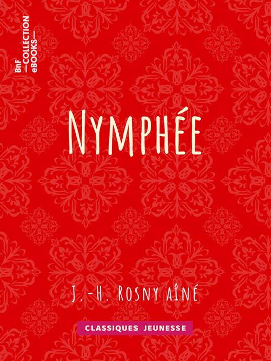 Nymphée - J.H. Rosny aîné - ebook