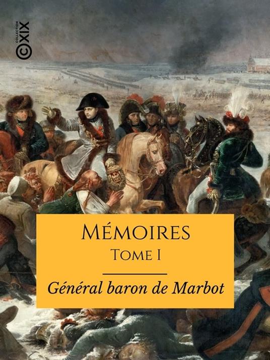 Mémoires du général baron de Marbot - Tome I