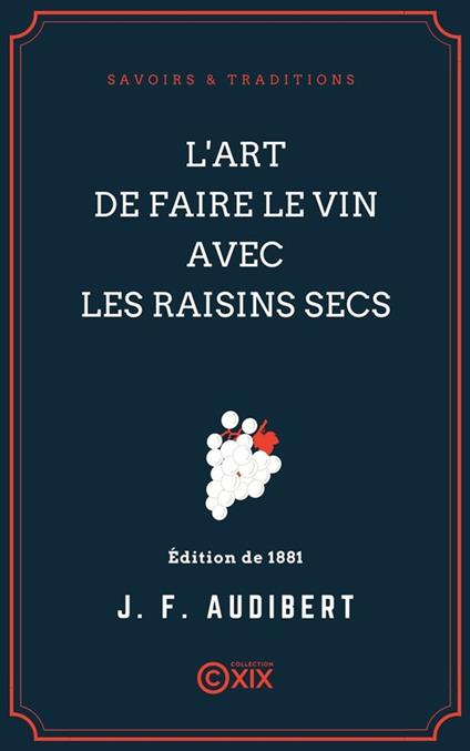 L'Art de faire le vin avec les raisins secs