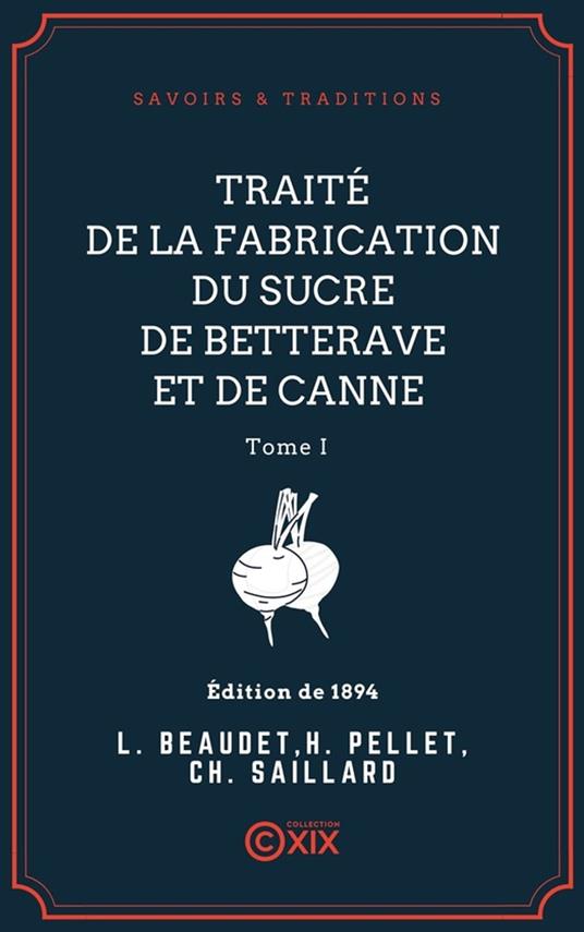 Traité de la fabrication du sucre de betterave et de canne - Tome I