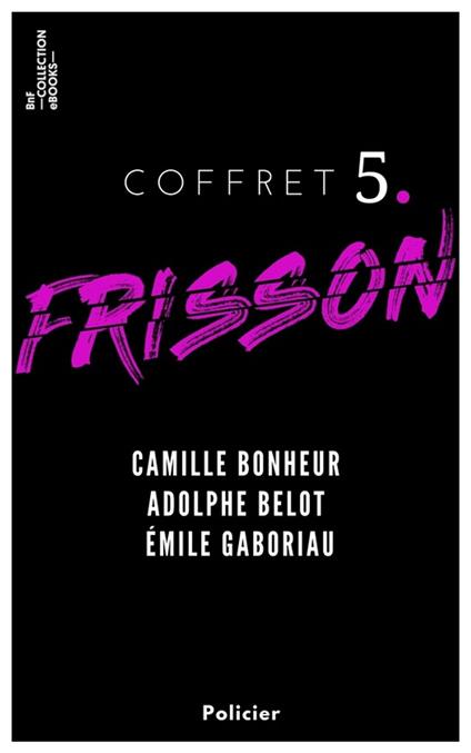 Coffret Frisson n°5 - Camille Bonheur, Adolphe Belot, Émile Gaboriau